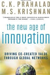 The New Age of Innovation: Driving Cocreated Value Through Global Networks  C.K. Prahalad & M.S. Krishnan